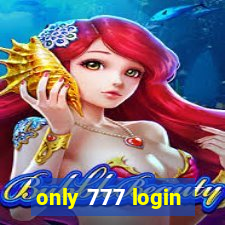 only 777 login